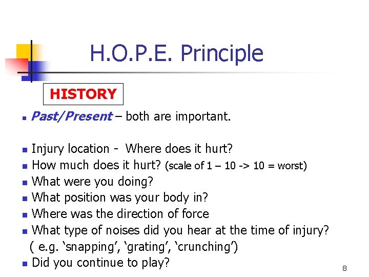 H. O. P. E. Principle HISTORY n Past/Present – both are important. Injury location