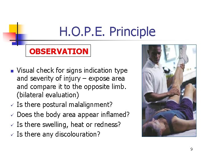 H. O. P. E. Principle OBSERVATION n ü ü Visual check for signs indication