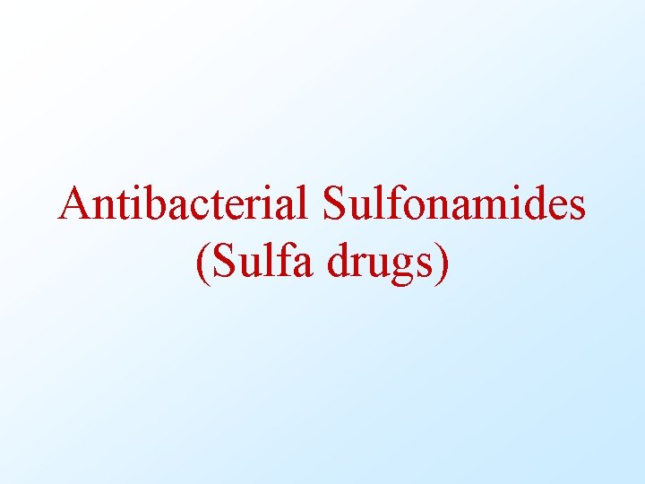 Antibacterial Sulfonamides (Sulfa drugs) 