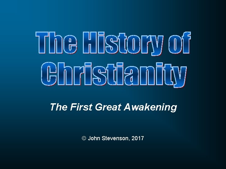 The First Great Awakening © John Stevenson, 2017 The First Great Awakening © John Stevenson, 2017