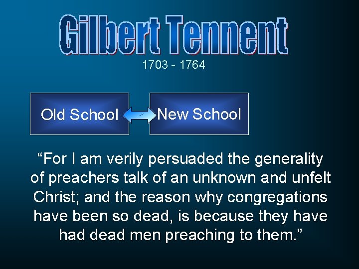 1703 - 1764 Old School New School “For I am verily persuaded the generality 1703 - 1764 Old School New School “For I am verily persuaded the generality