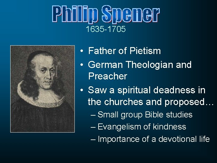 1635 -1705 • Father of Pietism • German Theologian and Preacher • Saw a 1635 -1705 • Father of Pietism • German Theologian and Preacher • Saw a