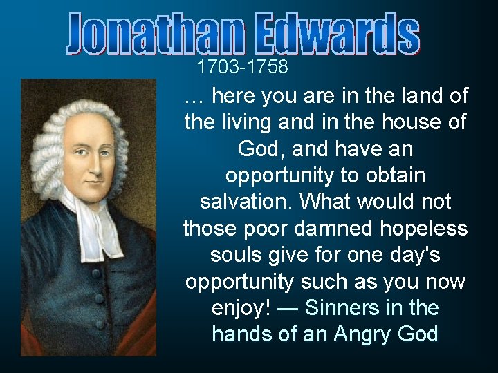 1703 -1758 … here you are in the land of the living and in 1703 -1758 … here you are in the land of the living and in
