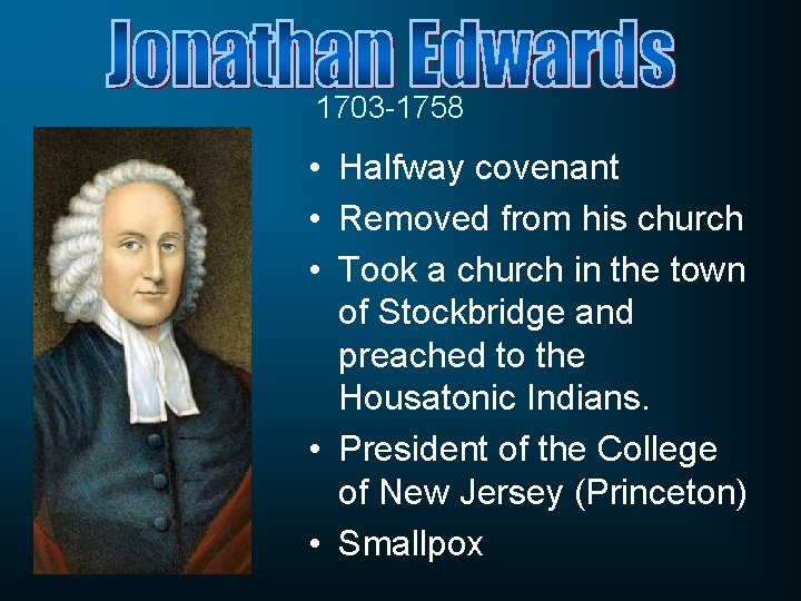 1703 -1758 • Halfway covenant • Removed from his church • Took a church 1703 -1758 • Halfway covenant • Removed from his church • Took a church
