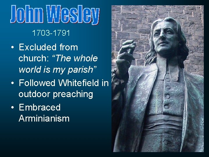 1703 -1791 • Excluded from church: “The whole world is my parish” • Followed 1703 -1791 • Excluded from church: “The whole world is my parish” • Followed