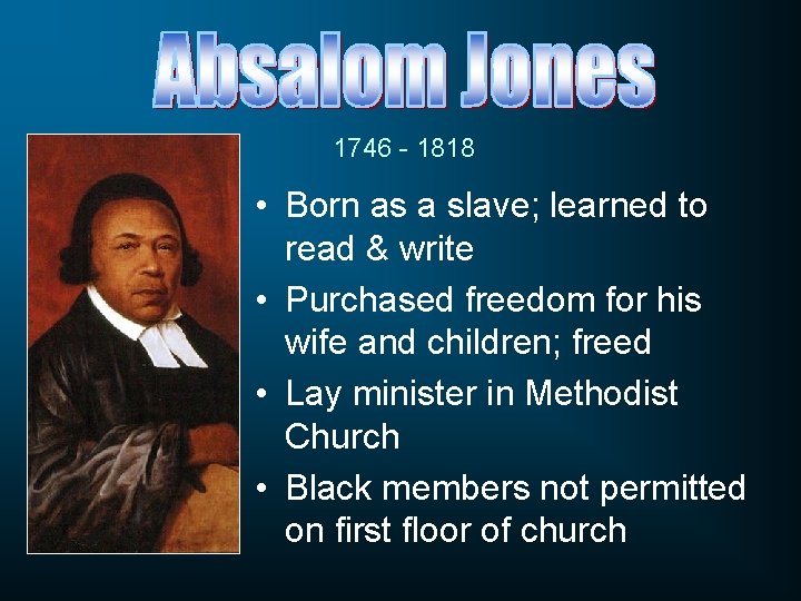 1746 - 1818 • Born as a slave; learned to read & write • 1746 - 1818 • Born as a slave; learned to read & write •