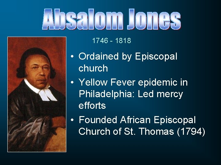 1746 - 1818 • Ordained by Episcopal church • Yellow Fever epidemic in Philadelphia: 1746 - 1818 • Ordained by Episcopal church • Yellow Fever epidemic in Philadelphia: