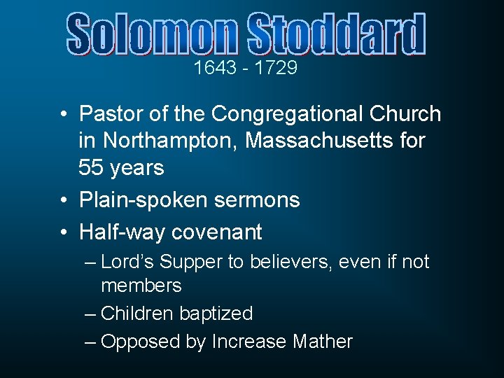 1643 - 1729 • Pastor of the Congregational Church in Northampton, Massachusetts for 55 1643 - 1729 • Pastor of the Congregational Church in Northampton, Massachusetts for 55