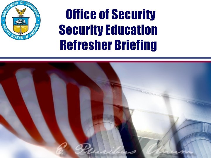 Office of Security Education Refresher Briefing 