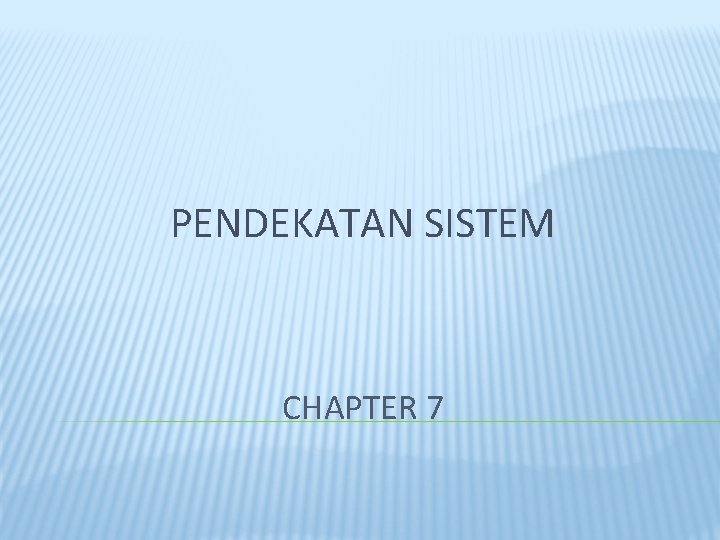 PENDEKATAN SISTEM CHAPTER 7 