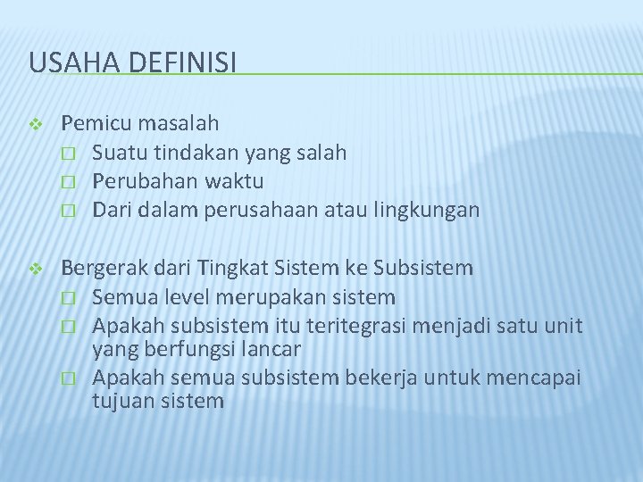 USAHA DEFINISI v Pemicu masalah � Suatu tindakan yang salah � Perubahan waktu �