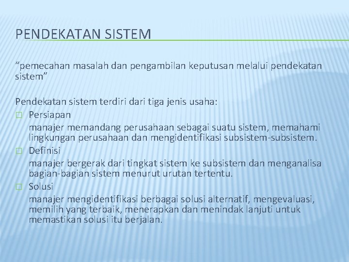 PENDEKATAN SISTEM “pemecahan masalah dan pengambilan keputusan melalui pendekatan sistem” Pendekatan sistem terdiri dari