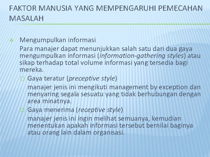 FAKTOR MANUSIA YANG MEMPENGARUHI PEMECAHAN MASALAH v Mengumpulkan informasi Para manajer dapat menunjukkan salah