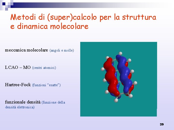 Metodi di (super)calcolo per la struttura e dinamica molecolare meccanica molecolare (angoli e molle)