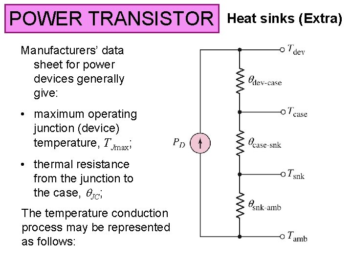 POWER TRANSISTOR Manufacturers’ data sheet for power devices generally give: • maximum operating junction