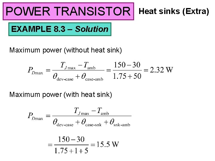 POWER TRANSISTOR EXAMPLE 8. 3 – Solution Maximum power (without heat sink) Maximum power