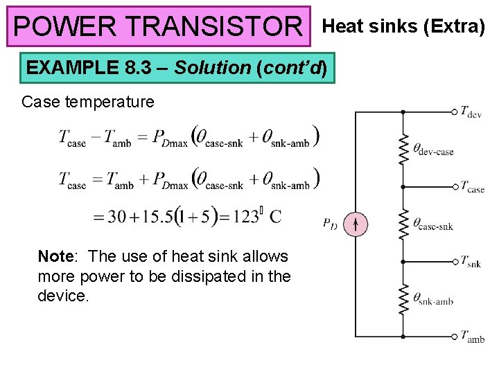 POWER TRANSISTOR Heat sinks (Extra) EXAMPLE 8. 3 – Solution (cont’d) Case temperature Note: