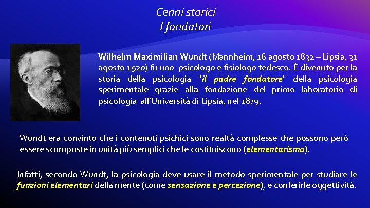 Cenni storici I fondatori Wilhelm Maximilian Wundt (Mannheim, 16 agosto 1832 – Lipsia, 31