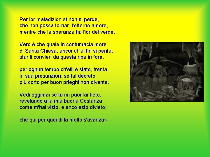 Per lor maladizion sì non si perde, che non possa tornar, l'etterno amore, mentre