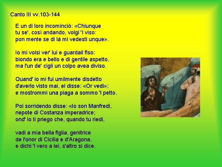 Canto III vv. 103 -144 E un di loro incominciò: «Chiunque tu se', così