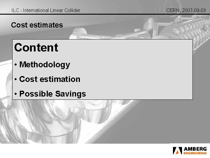 ILC - International Linear Collider Cost estimates Content • Methodology • Cost estimation •