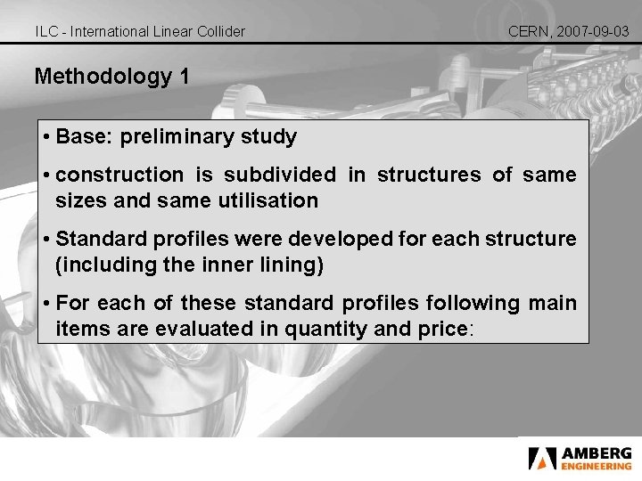 ILC - International Linear Collider CERN, 2007 -09 -03 Methodology 1 • Base: preliminary