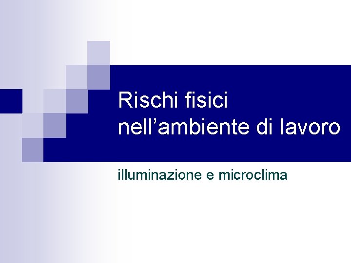 Rischi fisici nell’ambiente di lavoro illuminazione e microclima 