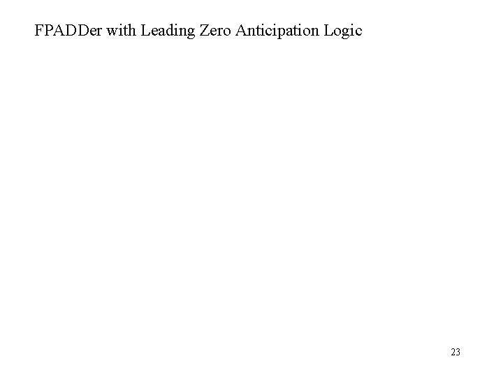 FPADDer with Leading Zero Anticipation Logic 23 