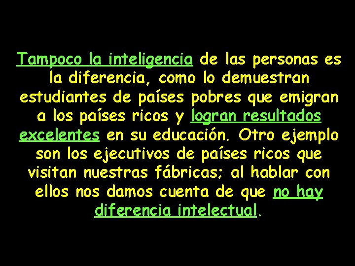 Tampoco la inteligencia de las personas es la diferencia, como lo demuestran estudiantes de