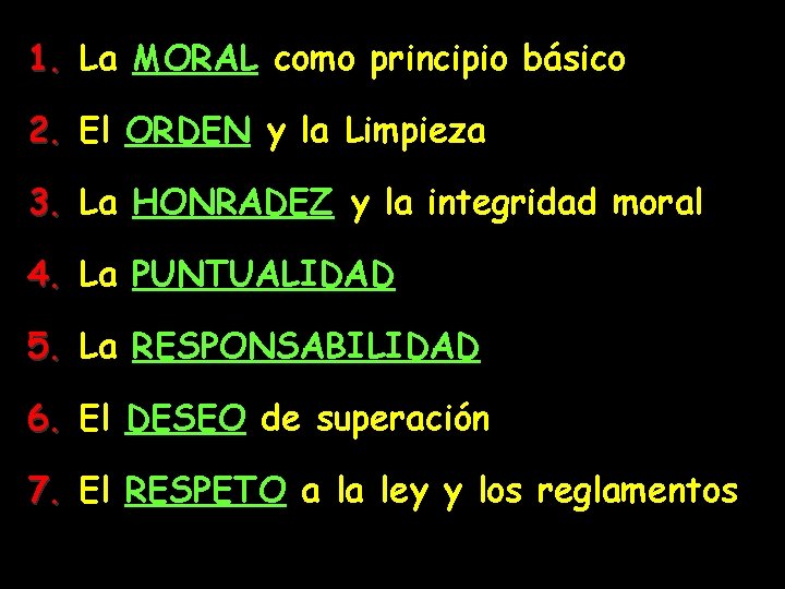 1. La MORAL como principio básico 2. El ORDEN y la Limpieza 3. La