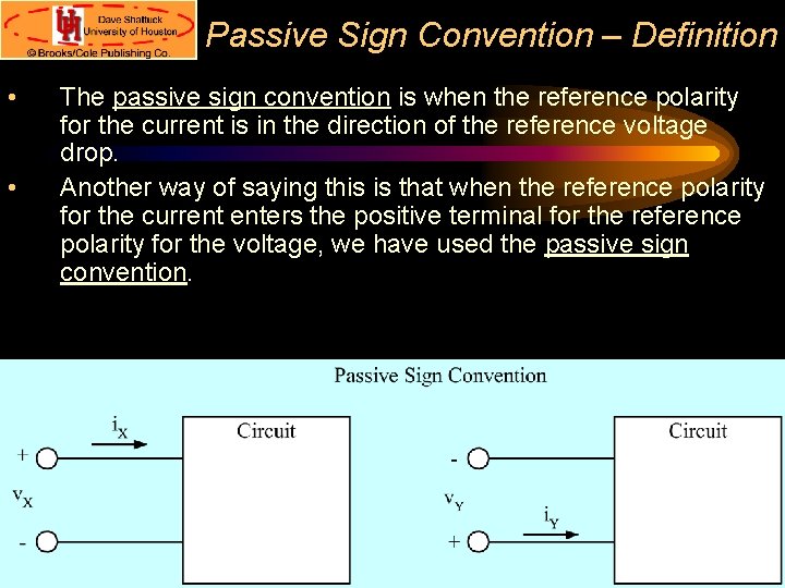 Passive Sign Convention – Definition • • The passive sign convention is when the