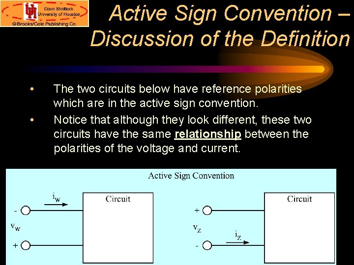 Active Sign Convention – Discussion of the Definition • • The two circuits below