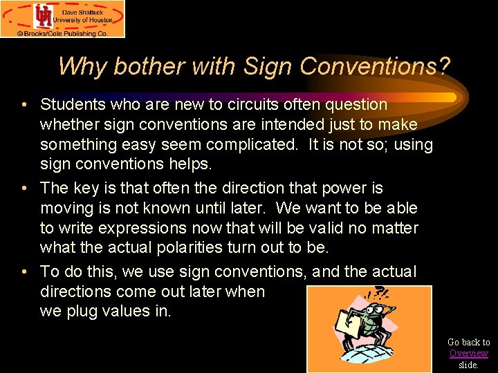 Why bother with Sign Conventions? • Students who are new to circuits often question