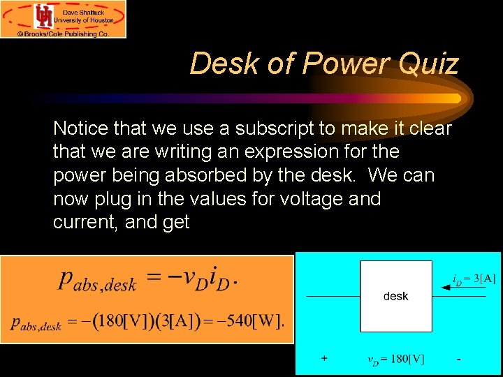 Desk of Power Quiz Notice that we use a subscript to make it clear