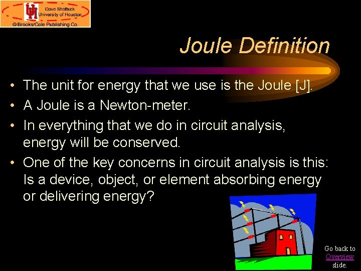 Joule Definition • The unit for energy that we use is the Joule [J].