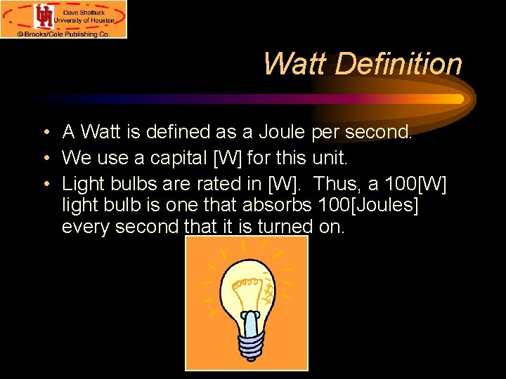 Watt Definition • A Watt is defined as a Joule per second. • We