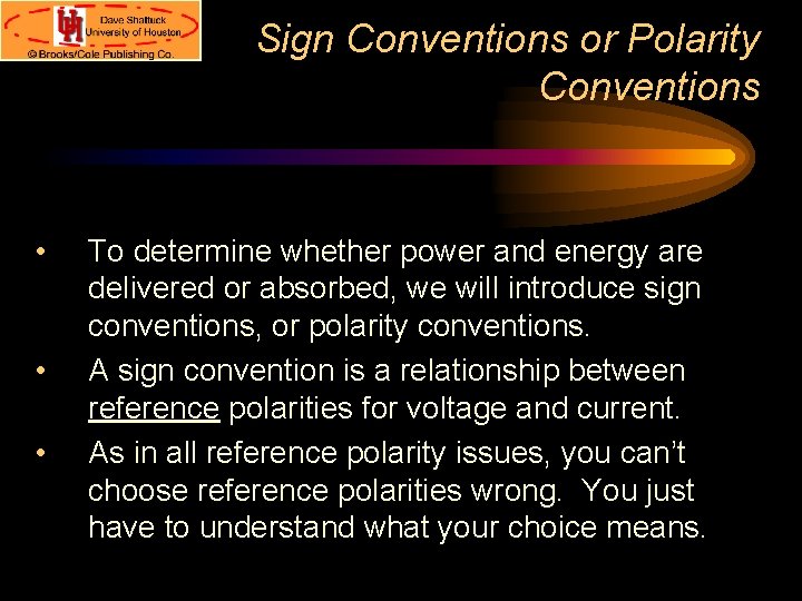 Sign Conventions or Polarity Conventions • • • To determine whether power and energy