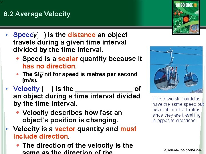 8. 2 Average Velocity • Speed ( ) is the distance an object travels