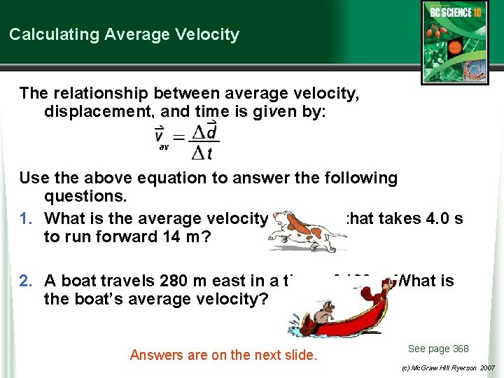 Calculating Average Velocity The relationship between average velocity, displacement, and time is given by: