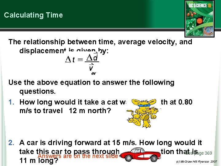 Calculating Time The relationship between time, average velocity, and displacement is given by: Use
