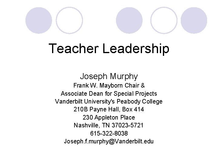 Teacher Leadership Joseph Murphy Frank W. Mayborn Chair & Associate Dean for Special Projects