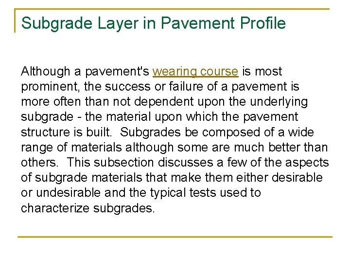 Subgrade Layer in Pavement Profile Although a pavement's wearing course is most prominent, the