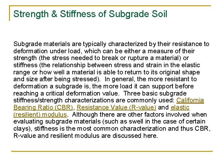 Strength & Stiffness of Subgrade Soil Subgrade materials are typically characterized by their resistance
