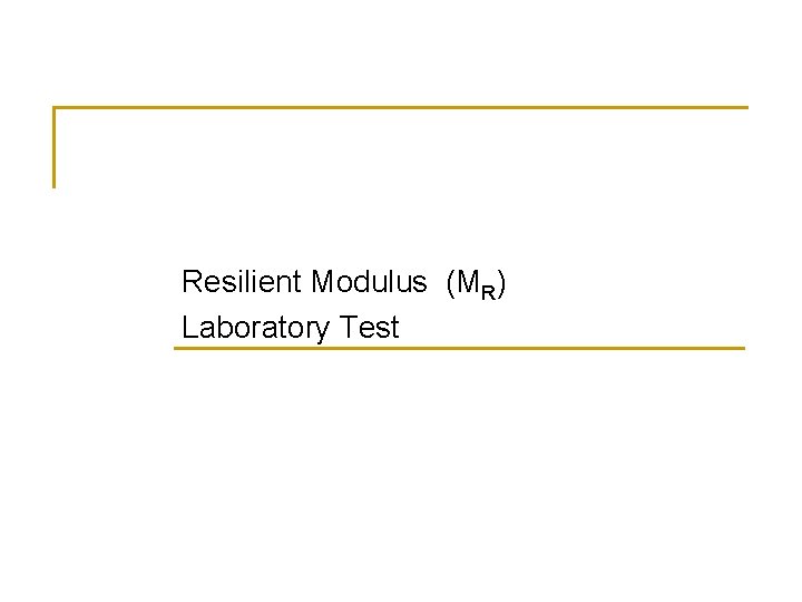 Resilient Modulus (MR) Laboratory Test 