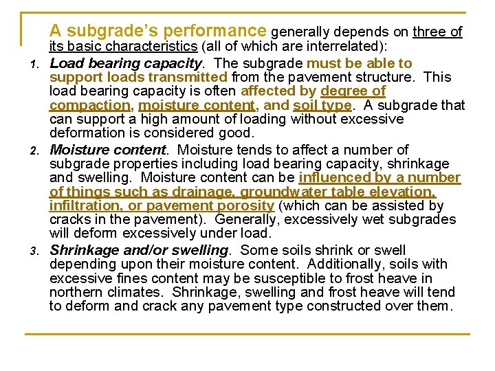 A subgrade’s performance generally depends on three of its basic characteristics (all of which