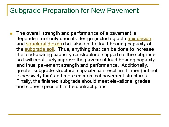 Subgrade Preparation for New Pavement n The overall strength and performance of a pavement