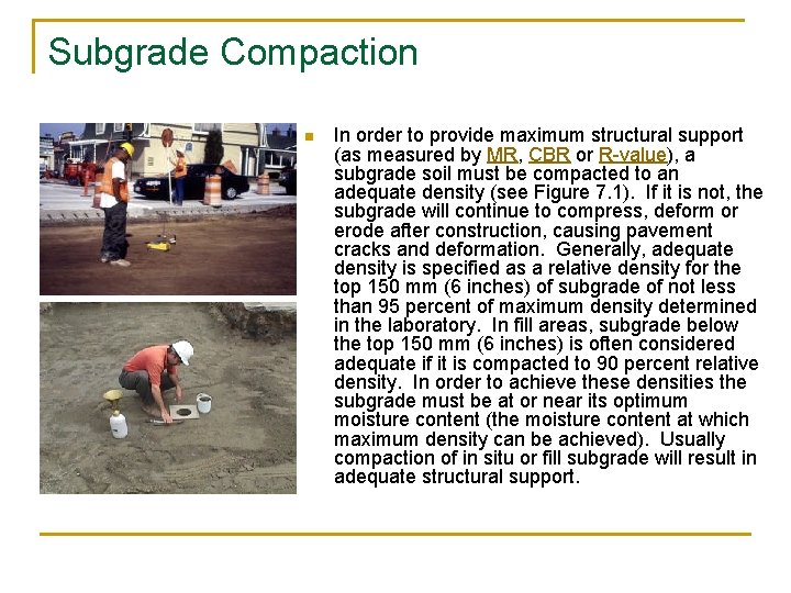 Subgrade Compaction n In order to provide maximum structural support (as measured by MR,