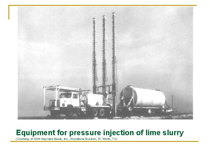 Equipment for pressure injection of lime slurry (Courtesy of GKN Hayward Baker, Inc. ,