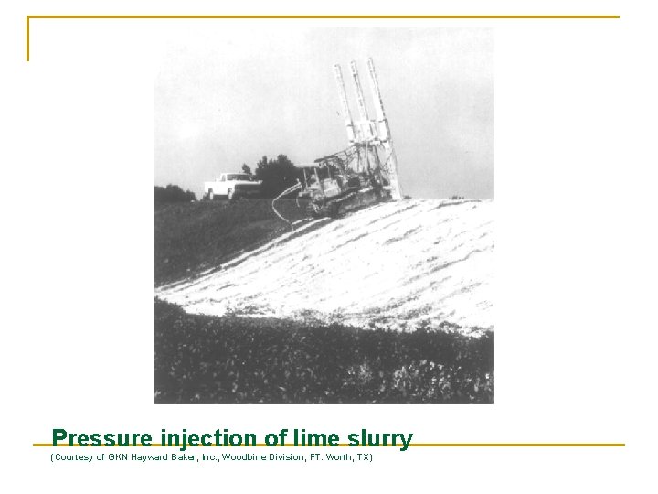 Pressure injection of lime slurry (Courtesy of GKN Hayward Baker, Inc. , Woodbine Division,