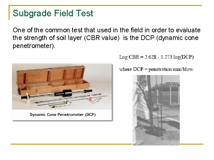 Subgrade Field Test One of the common test that used in the field in